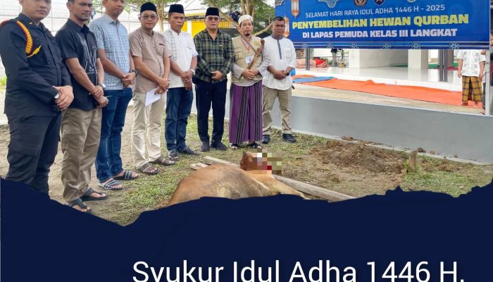 Syukur Idul Adha 1446 H, Lapas Pemuda Langkat Laksanakan Sholat Ied Adha dan Potong 3 Hewan Qurban